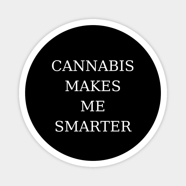 Cannabis Makes Me Smarter | Smart Successful Stoner | 420 Society | Weed Gifts Magnet by Smart Successful Stoner